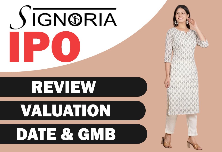 Signoria Creation Ltd. IPO: Review, Valuation, Date & GMP